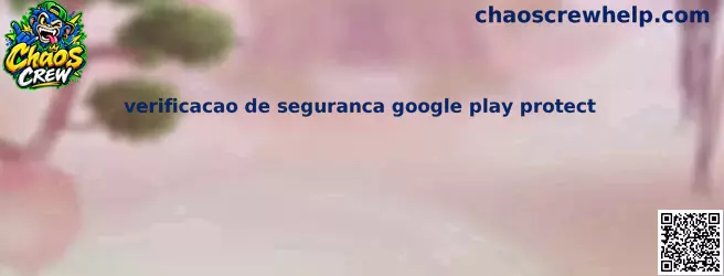 Interface de Verificação de Segurança Google Play Protect no Android